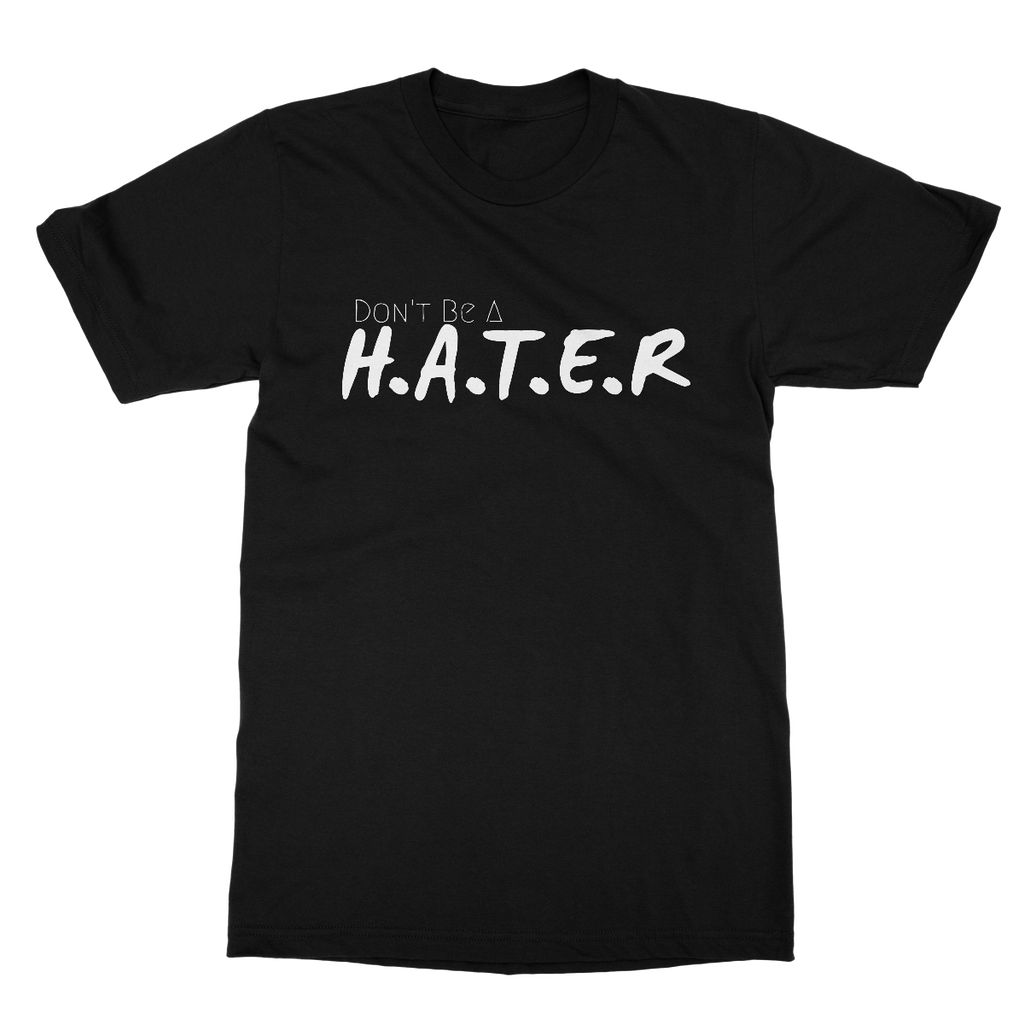Don't Be A Hater Soft style T-shirt